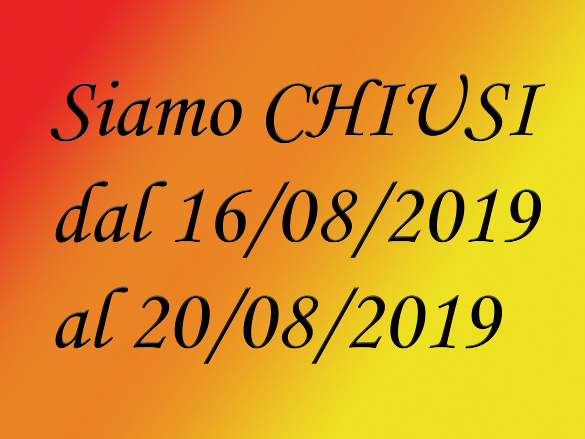 Chiusura ad AGOSTO