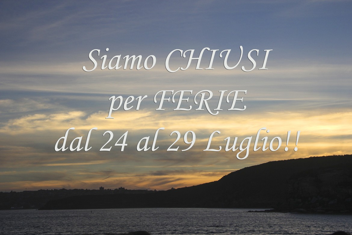 CHIUSI per FERIE